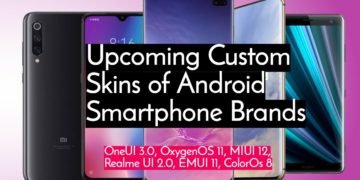 Upcoming Custom Skins of Smartphones brands : OygenOS 11, MIUI 12, ColorOS 8, Realme UI 2.0, One UI 3.0, EMUI 11 and more