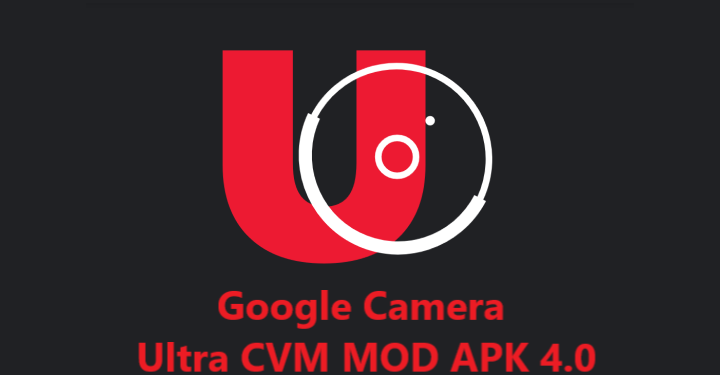GCam Ultra CVM MOD 4.0