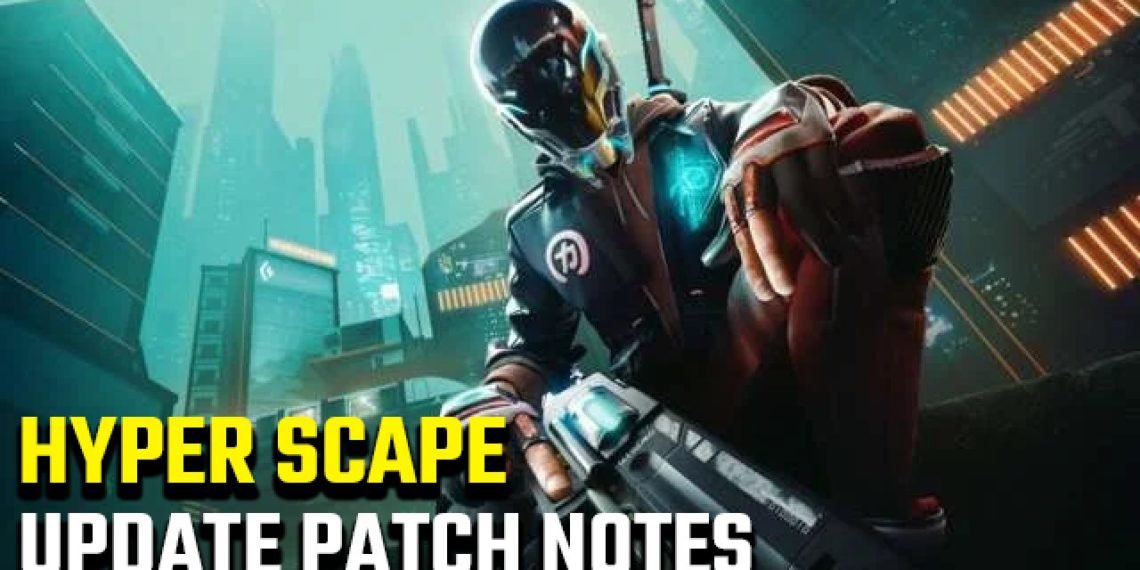 hyper scape update patch notes