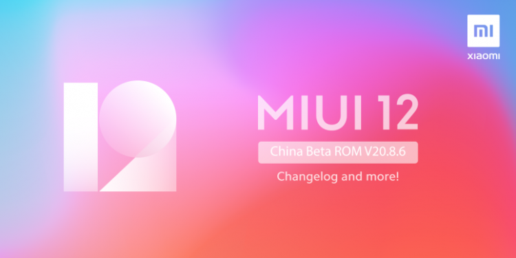 MIUI 12 China Beta ROM 20.8.6 Released: Full Changelog