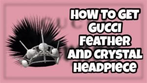 Roblox Gucci Garden Event: How to get Gucci Feather & Crystals Headpiece?