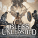 Bless Unleashed