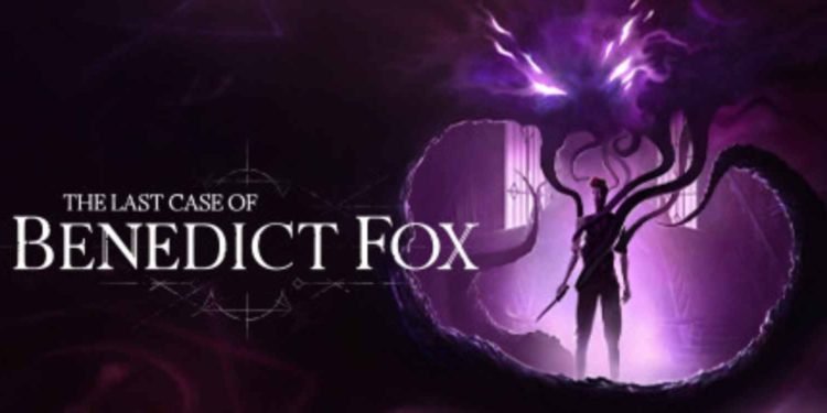 Is there a The Last Case of Benedict Fox PS4, PS5, & Nintendo Switch Release Date