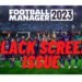 football-manager-2023-black-screen-issue-how-to-fix-it