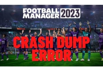 football-manager-2023-crash-dump-error-how-to-fix-it