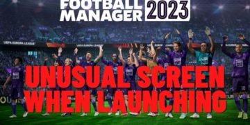 football-manager-2023-unusual-screen-when-launching-issue-how-to-fix-it