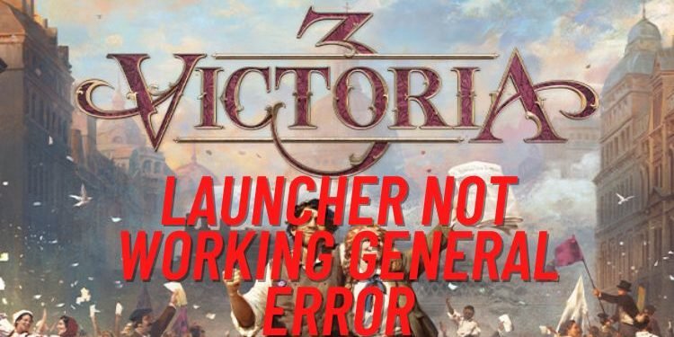 victoria-3-launcher-not-working-general-error-how-to-fix-it